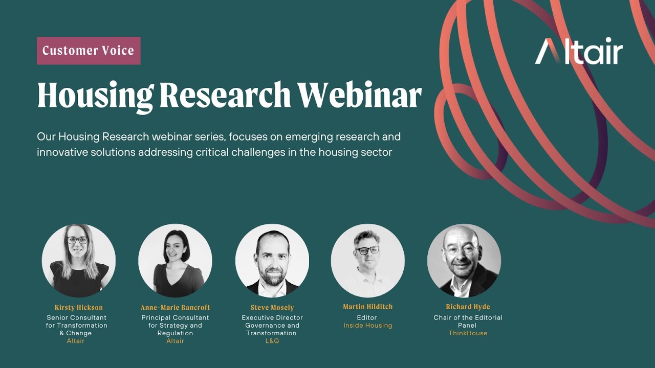 Altair Ltd - Housing Research Webinar  -  Customer Voice (Episode 1)