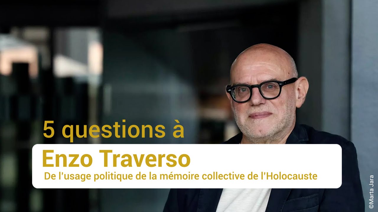 5 Questions &agrave;... Enzo Traverso | De l&rsquo;usage politique de la m&eacute;moire collective de l&rsquo;Holocauste