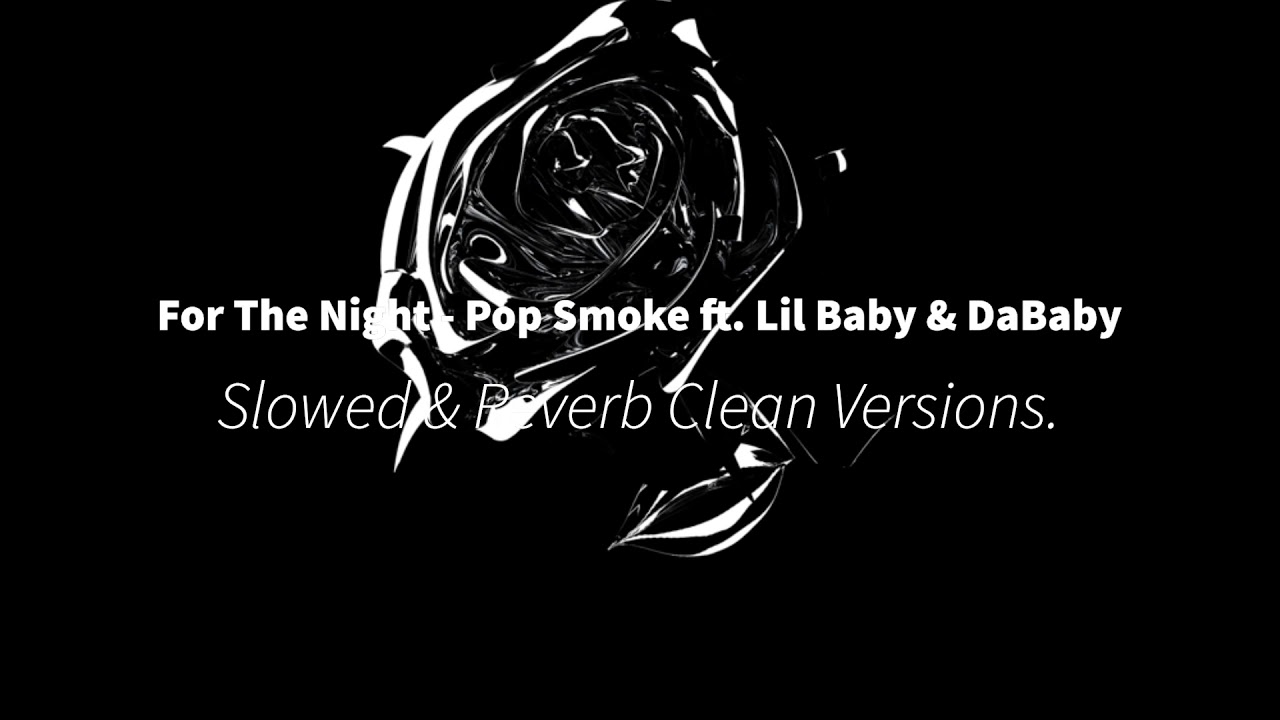 For The Night (Slowed) [Clean Version] - Pop Smoke feat. Lil Baby & DaBaby