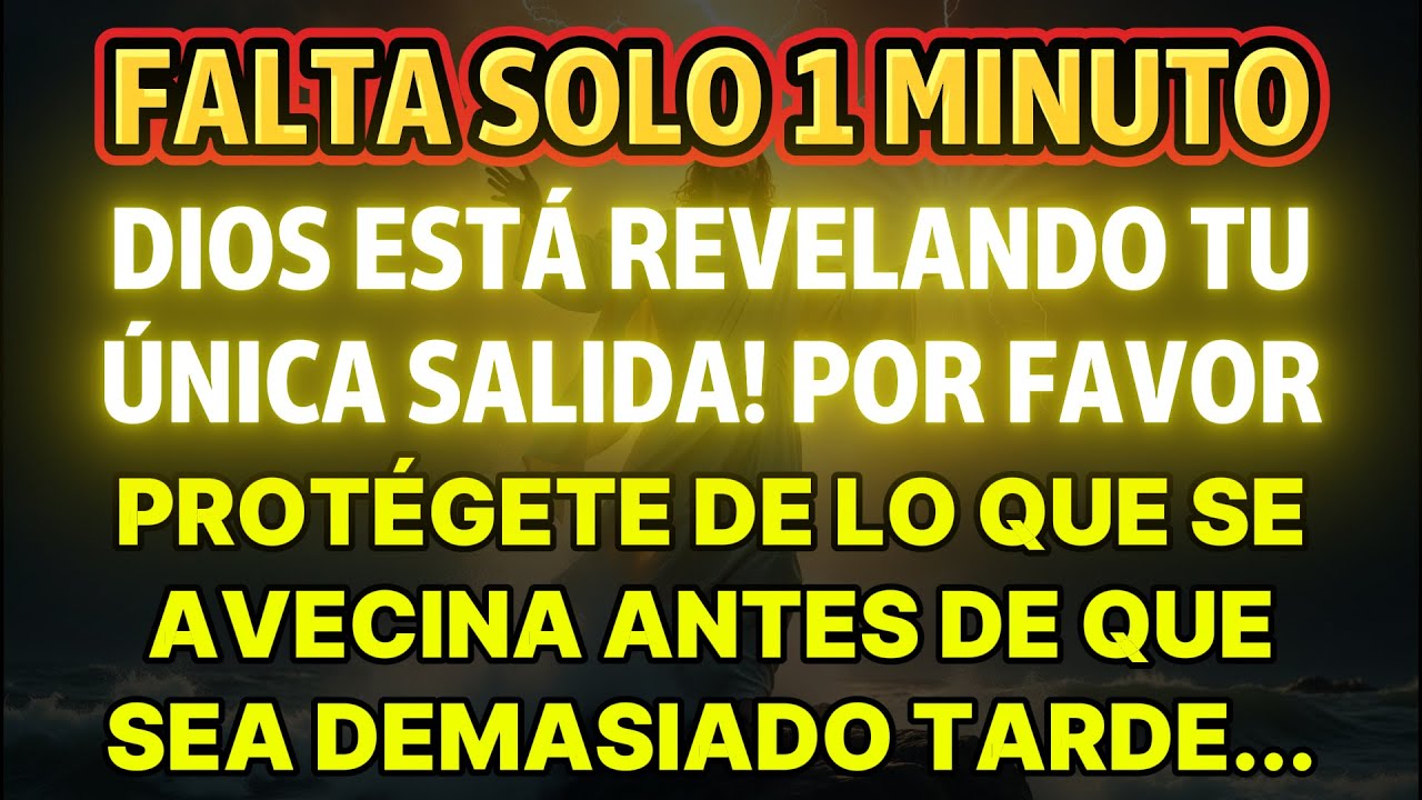 DIOS DICE: SOLO FALTA 1 MINUTO… ¡ABRE AHORA ANTES DE QUE LA PUERTA SE CIERRE PARA SIEMPRE!