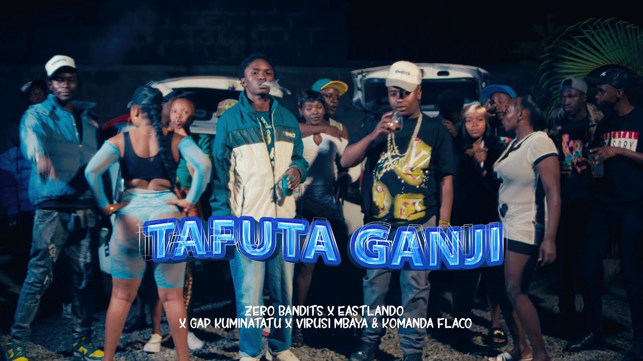 Zero Bandits Ft  Eastlando x Gap KumiNaTatu x Virusi Mbaya x Komanda Flaco - Tafuta Ganji