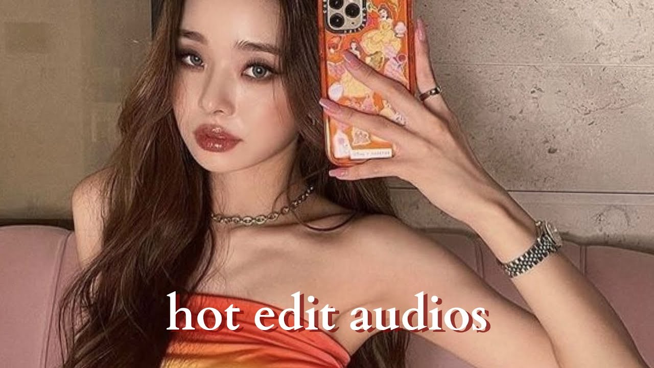 hot edit audios for your hot girl summer era