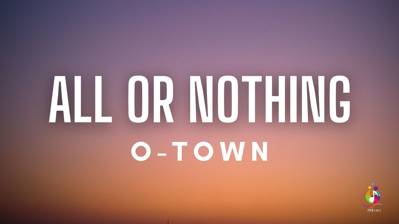 O-Town - All Or Nothing (Lyrics)