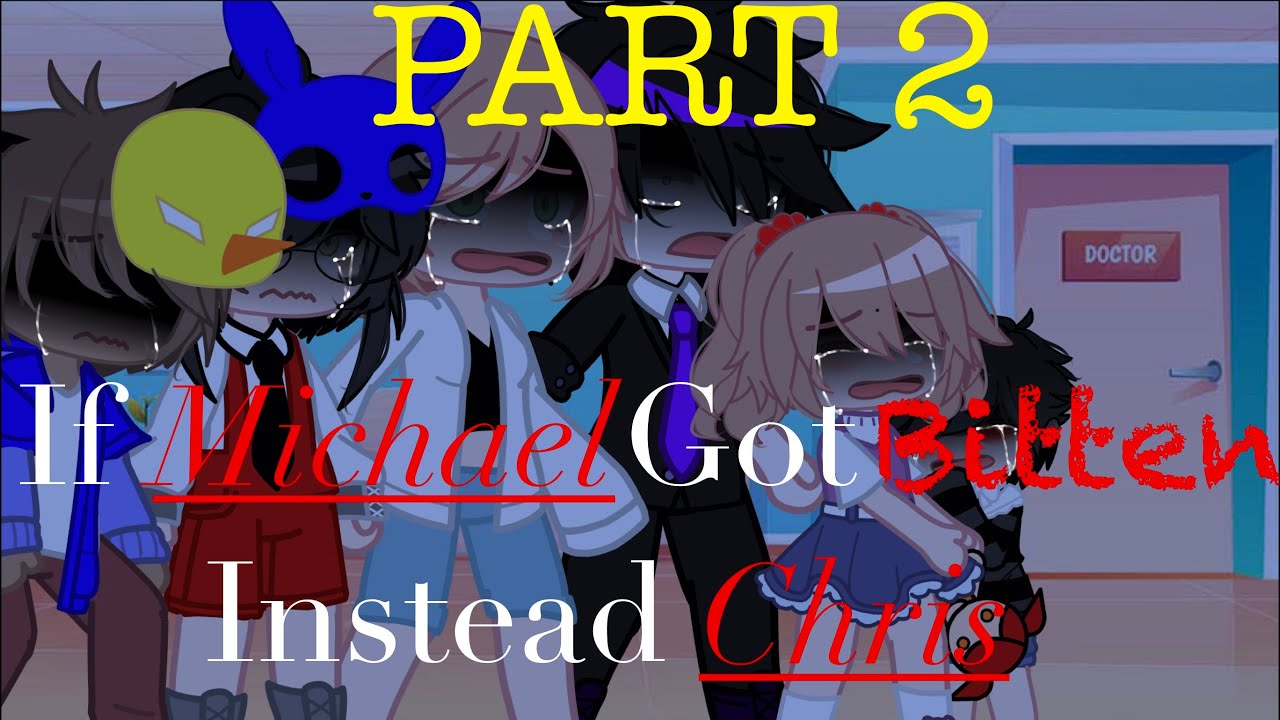 {} If Michael got bitten instead of Chris {} PART 2 {} THANKS FOR 20K !!