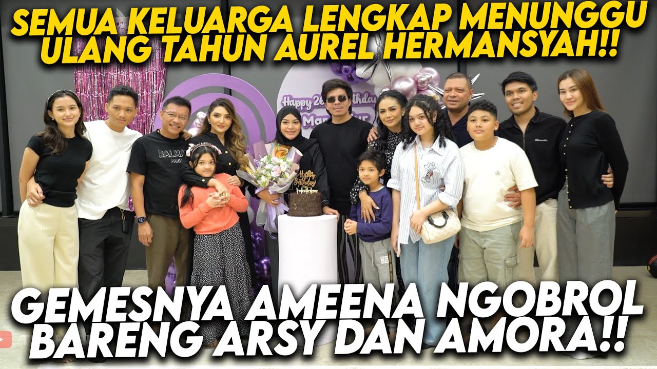 KELUARGA HERMANSYAH DAN MIMI KD OM RAUL HADIR LENGKAP!! SEMUA GAK SABAR MENUNGGU ULANG TAHUN AUREL!!