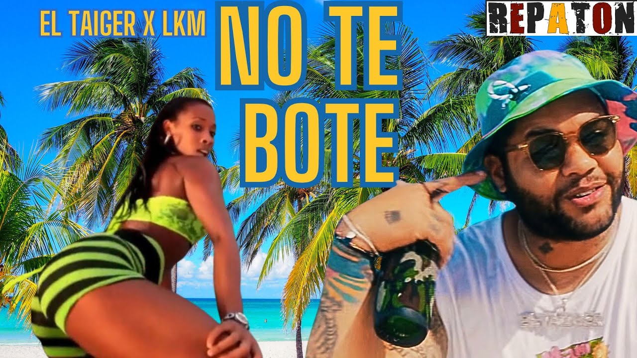EL TAIGER  ❌  LKM ► NO TE BOTE  ►  REPATON - REPARTO -  CUBATON - REGGAETON CUBANO)