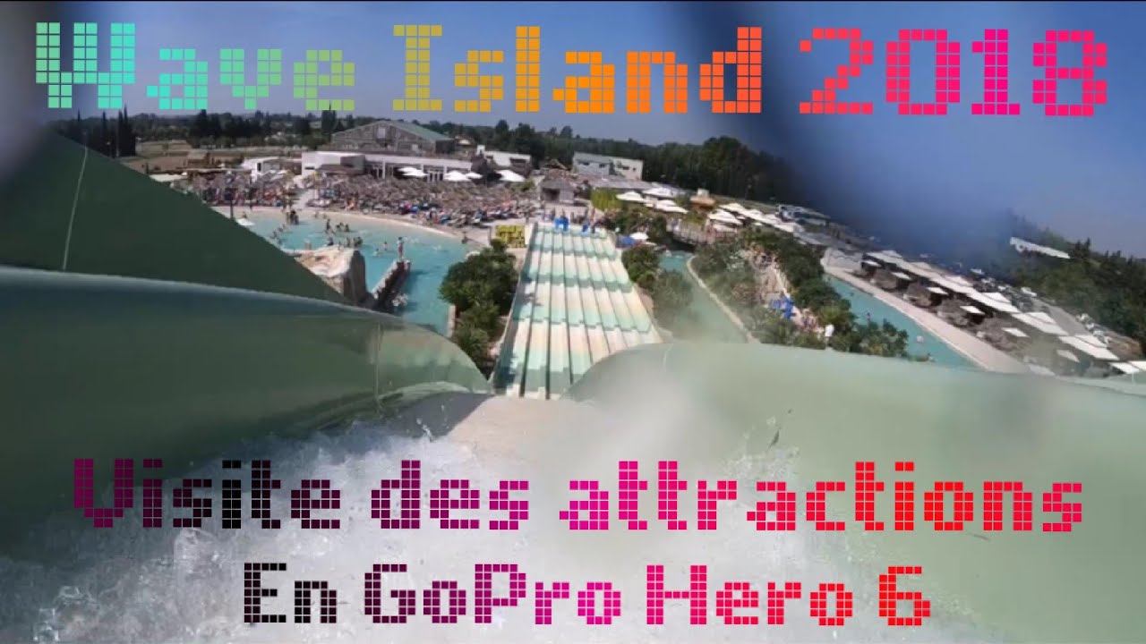Wave Island Monteux 2018 visite des attractions en GoPro Hero 6 Black [MyVaucluse]