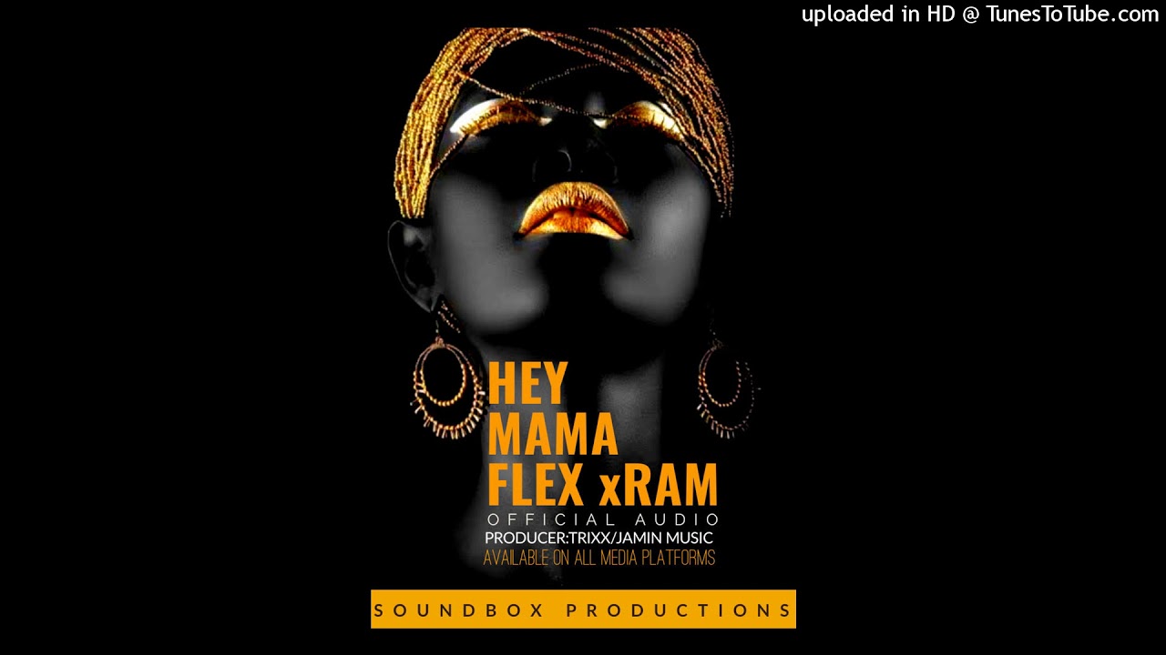 hey mama- Flex X Ram OFFICIAL AUDIO