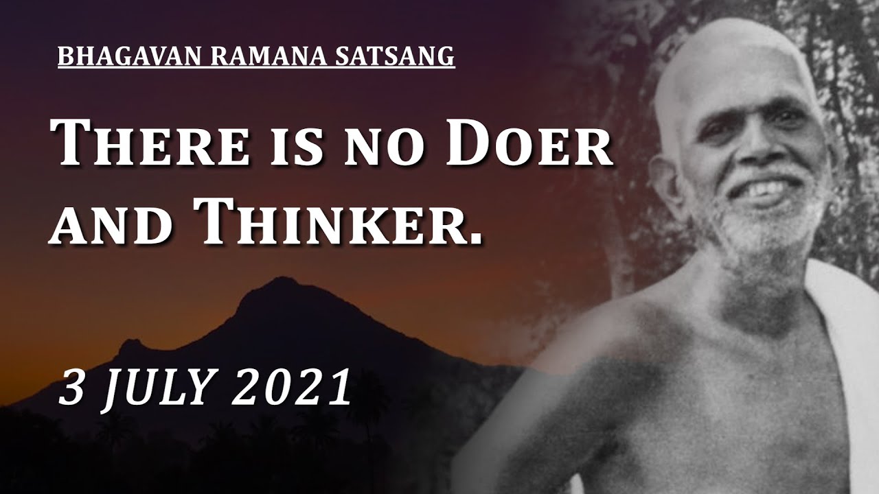 250. Bhagavan Ramana Satsang - There is no Doer and Thinker.