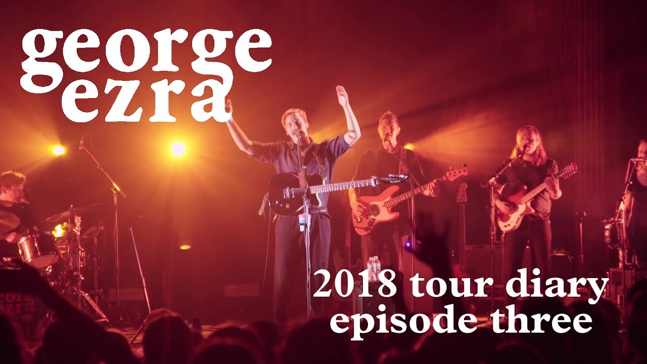 George Ezra - 2018 Tour Diary: Episode 3