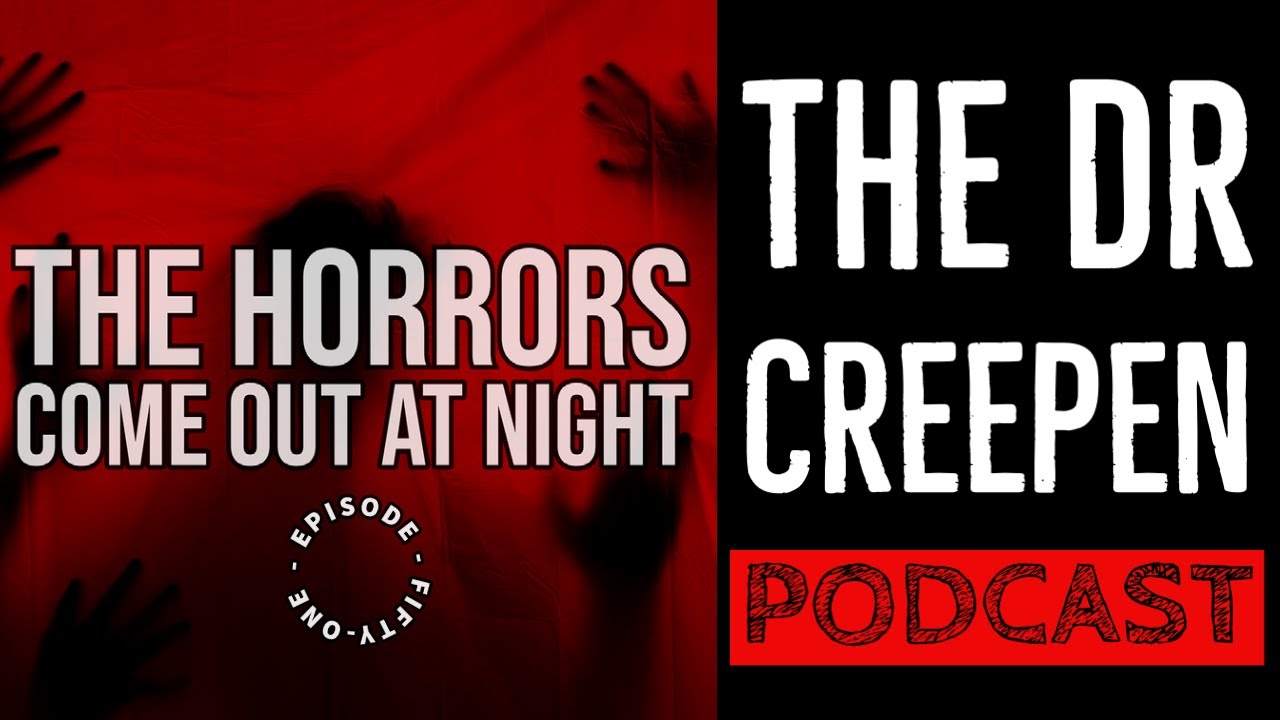 Podcast Episode 51: The Horrors Come out at Night