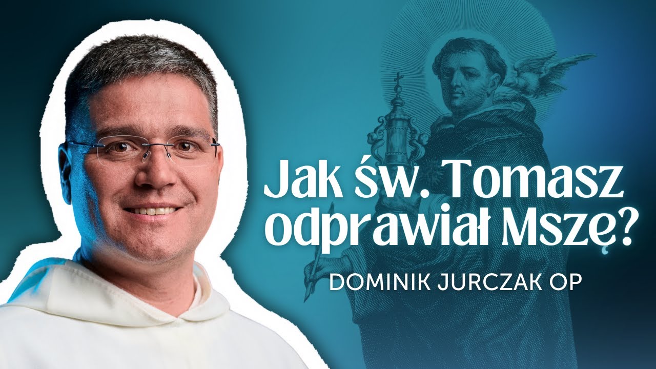 Liturgia w pismach św. Tomasza z Akwinu ✤ Dominik Jurczak OP