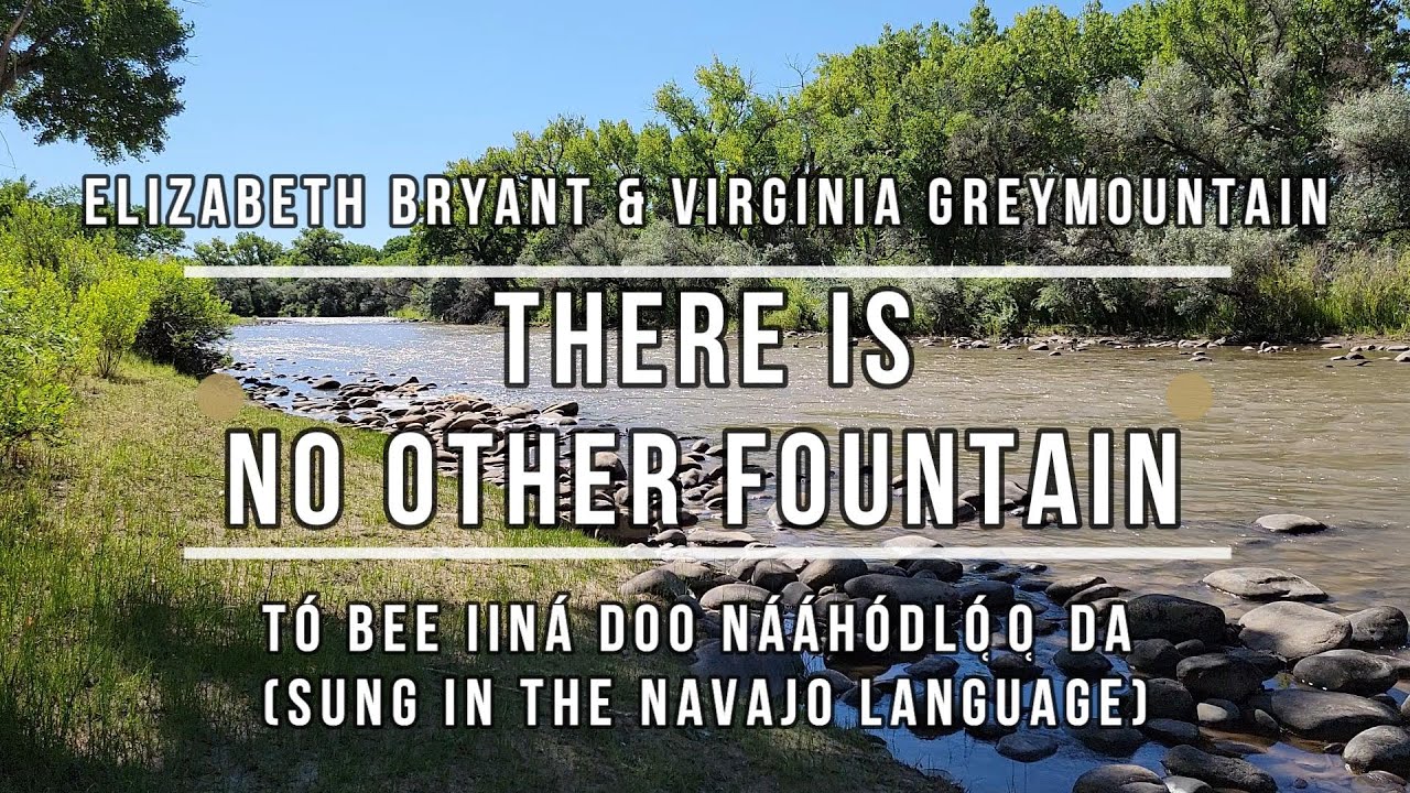 There Is No Other Fountain (Sung in Navajo/Diné Bizaad)