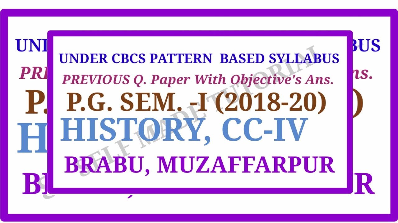 History, CC-IV, PG-1st.Sem(2018-20), Previous year Q. paper With Ans. BRABU, MUZ.@Self Made Tutorial