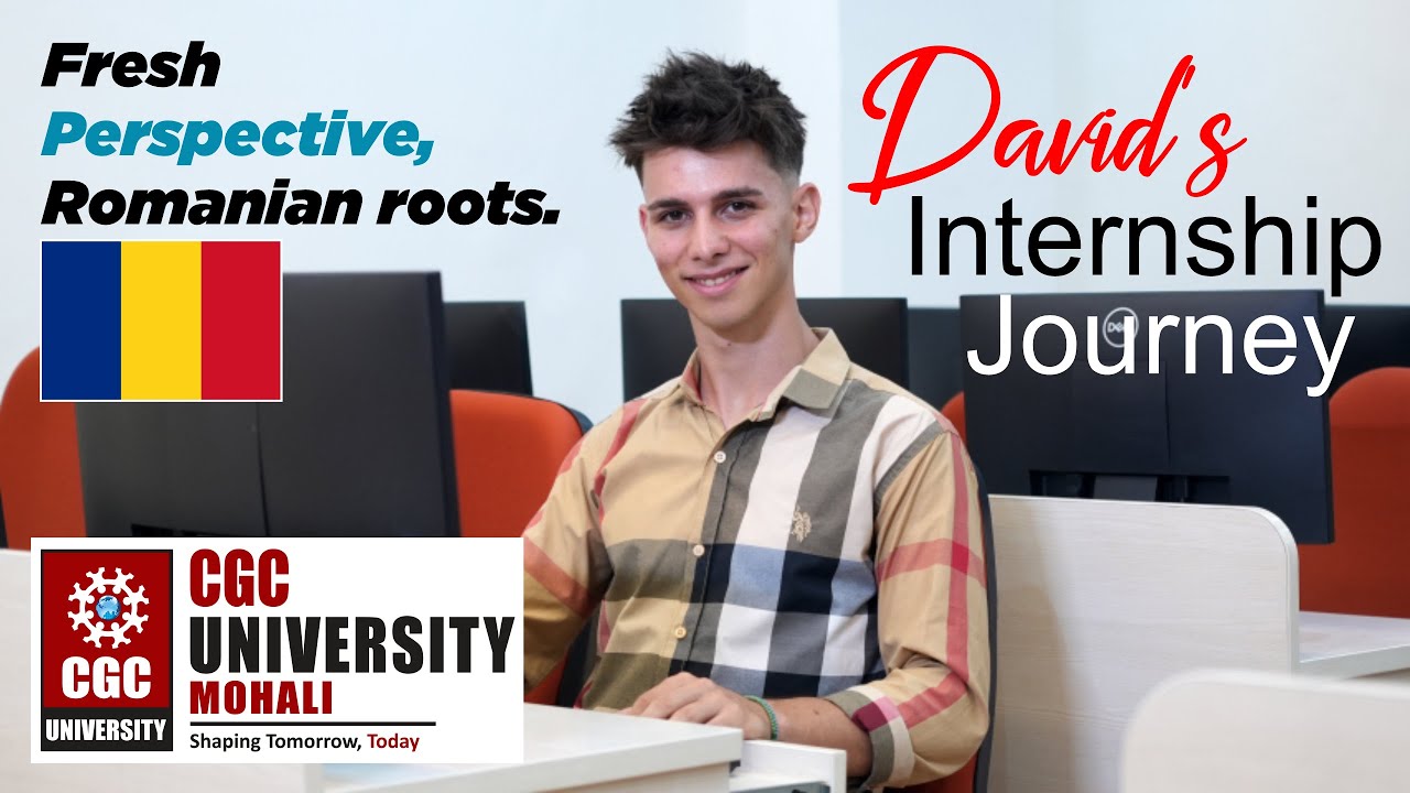 From Bucharest to CGC University | David’s Global Internship Journey #cgcuniversitymohali