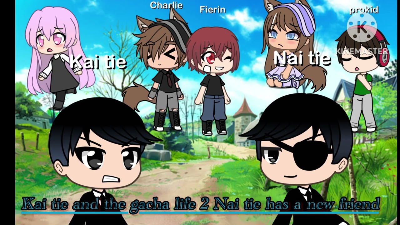 Kai tie and the gacha life 2 Nai tie has a new friend Battle with Nai tie