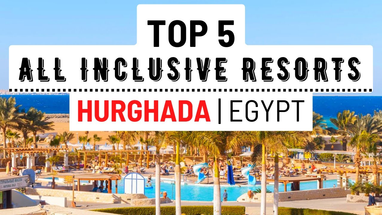 TOP 5 BEST All Inclusive Resorts In Hurghada Egypt 4K