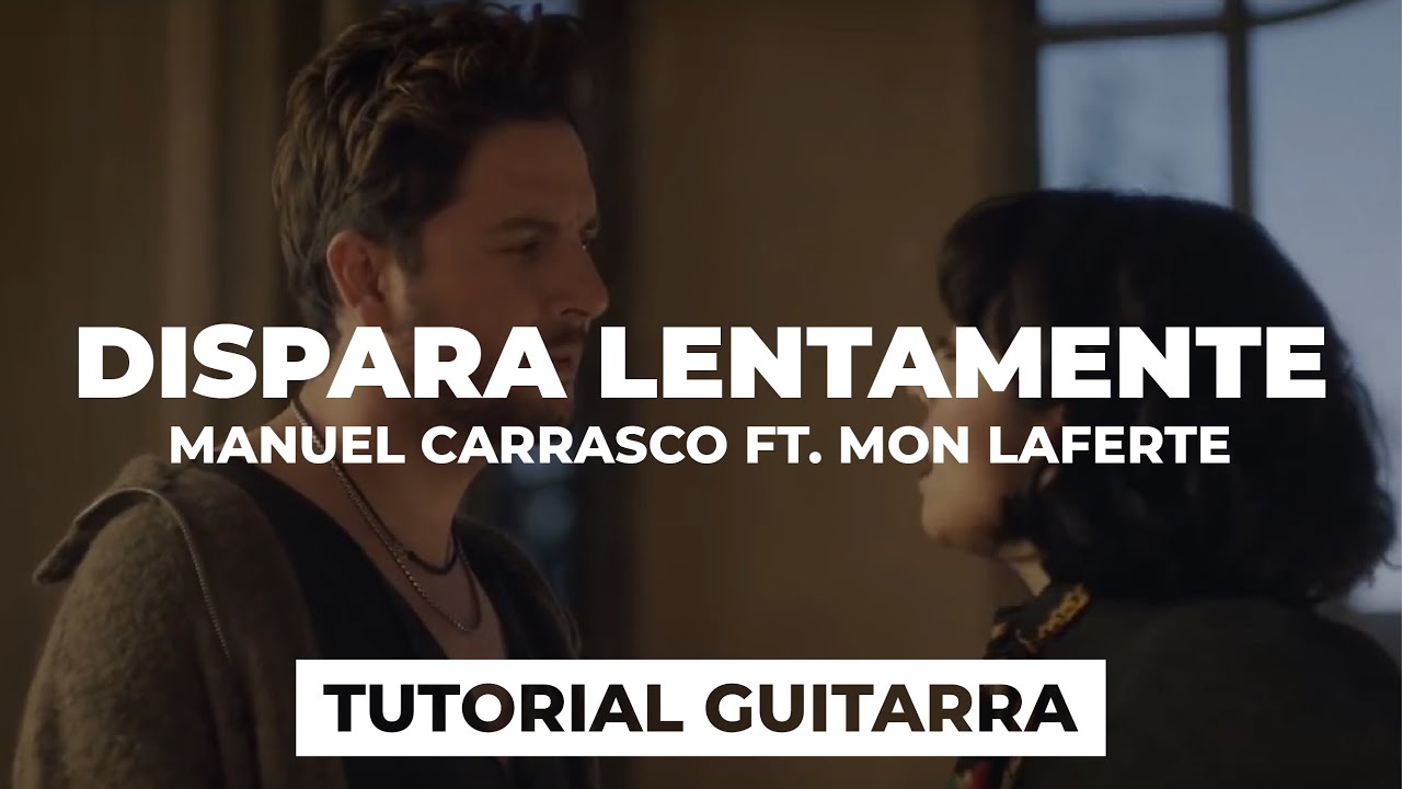 Cómo tocar DISPARA LENTAMENTE de Manuel Carrasco | tutorial guitarra + acordes