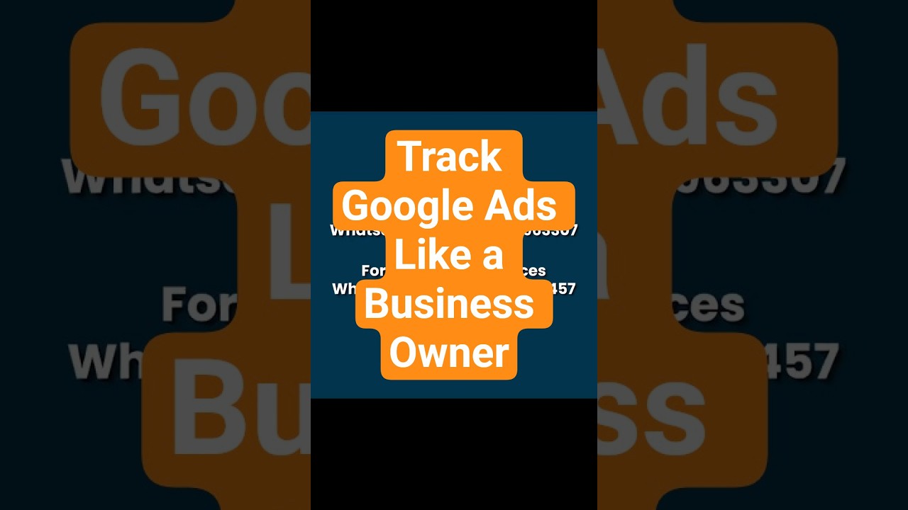 Track Google Ads Like a Business Owner 
