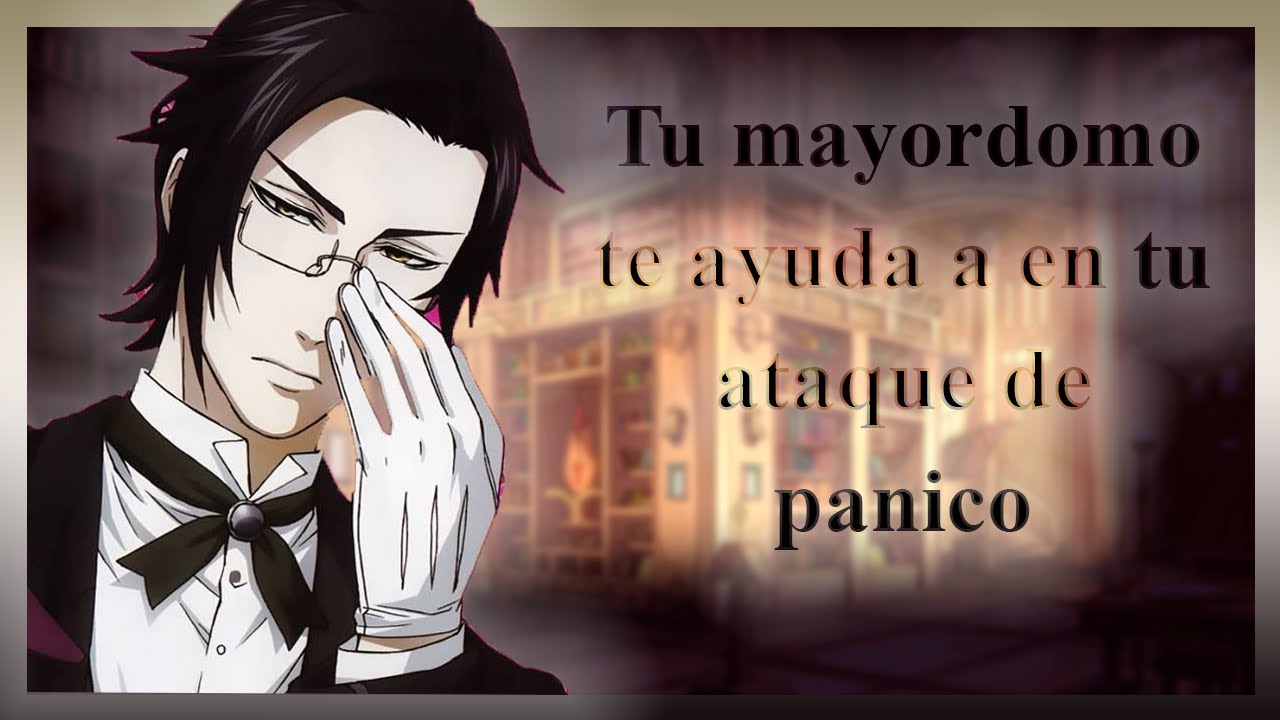 "Claude te ayuda en tu ataque de panico" || Black Butler [Twitch Asmr]