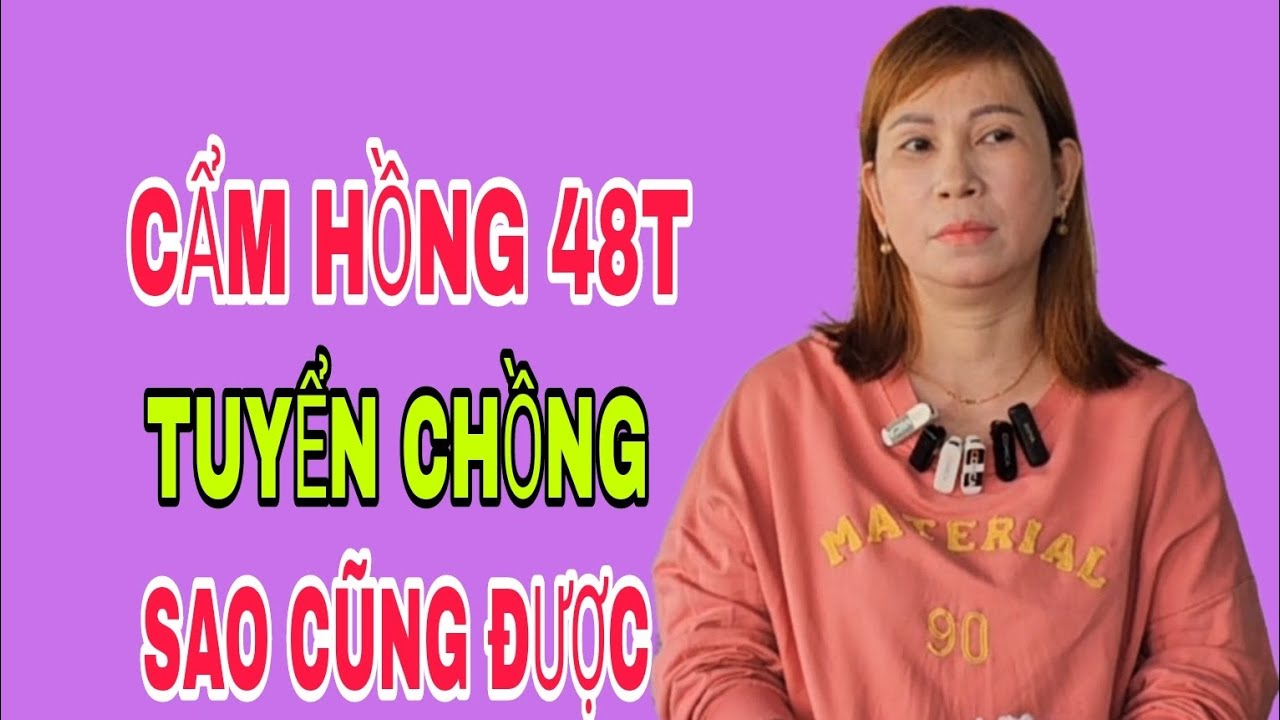 CẨM HỒNG 48T TUYỂN CHỒNG SAO CŨNG ĐƯỢC #SBD192