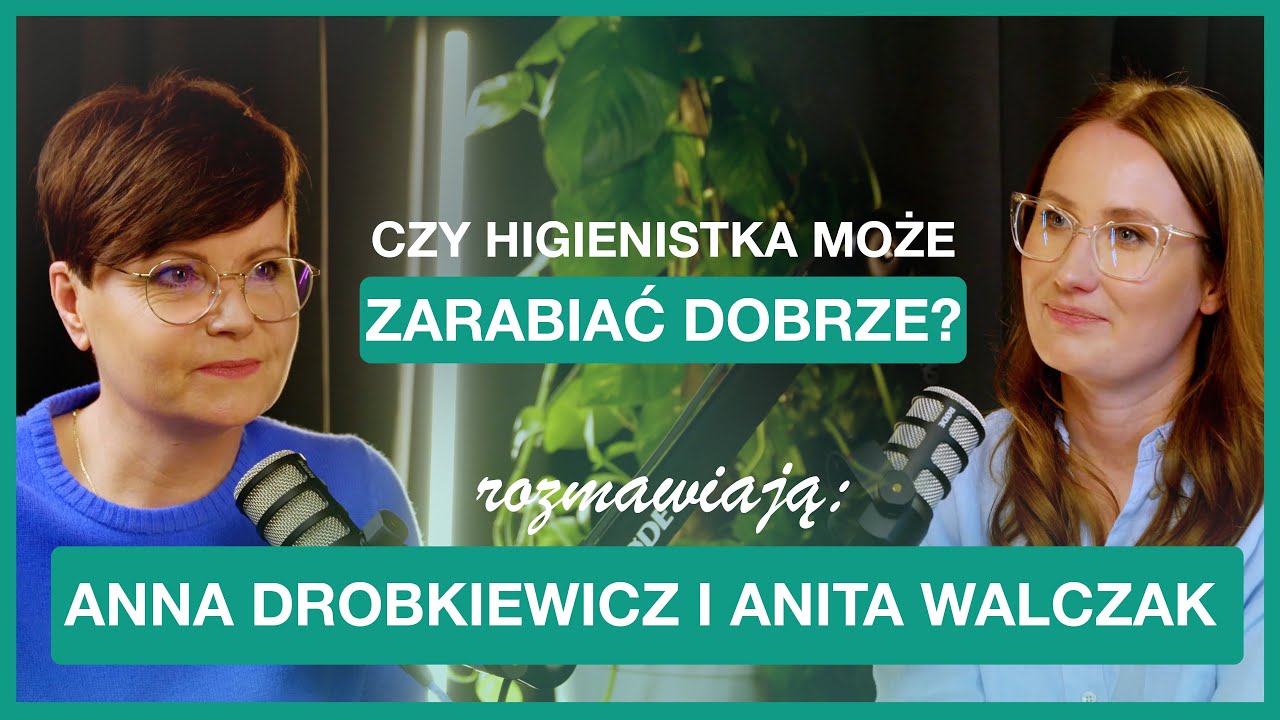 Czy higienistka może zarabiać dobrze? - Rozmowa z Anna Drobkiewicz