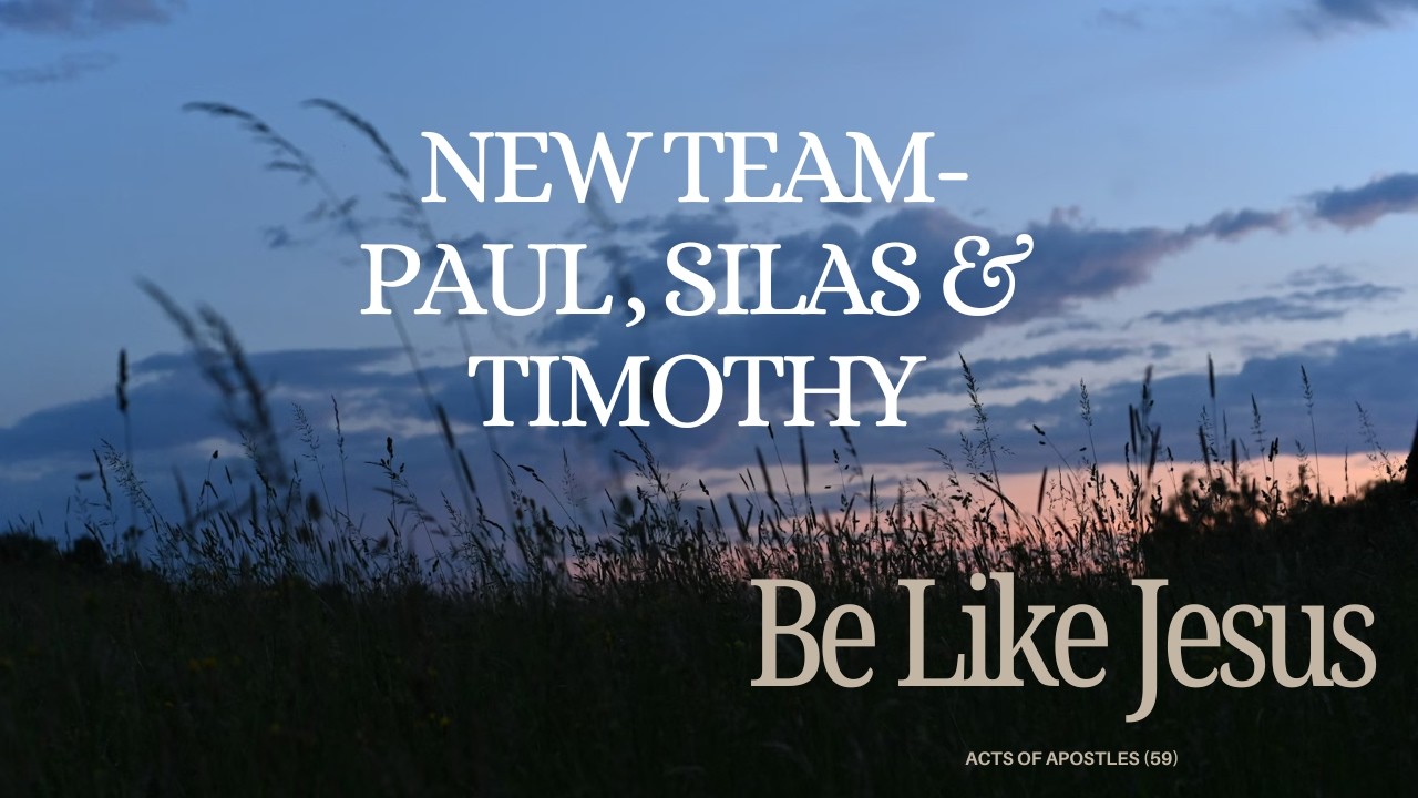 Be Like Jesus Episode 280 |  New Team - Paul, Silas & Timothy