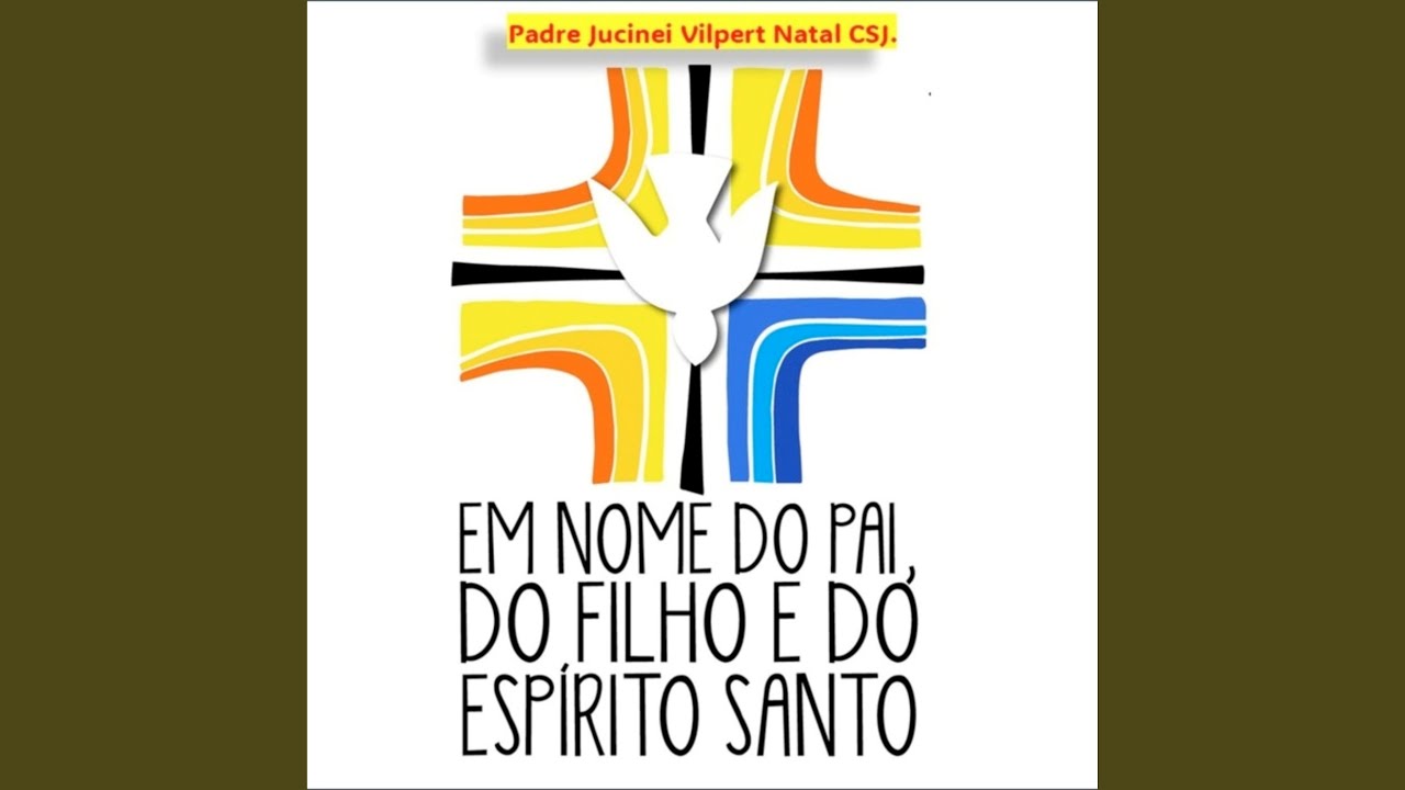 Em nome do Pai, e do Filho e do Espírito Santo. Amém