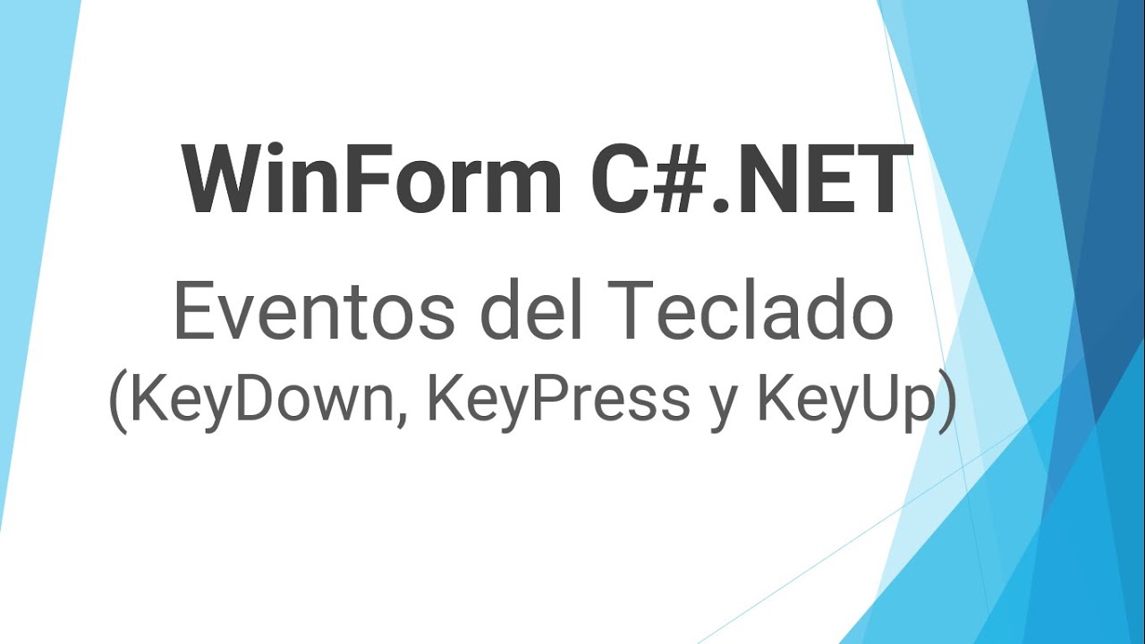 WinForm C# NET #10 Eventos del Teclado (KeyDown, KeyPress y KeyUp)