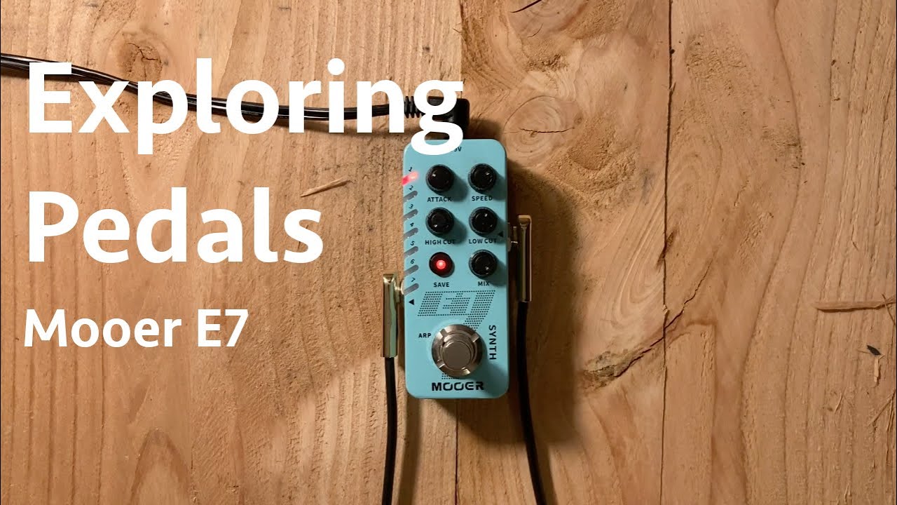 Exploring Pedals - Mooer E7