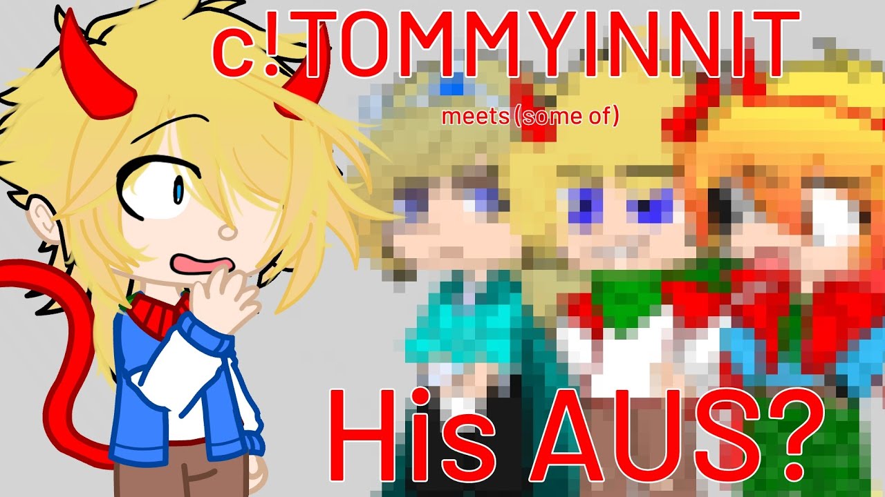 c!TOMMYINNIT MEETS SOME OF HIS AUS || ft: young tommy, br!tommy, and celeb!tommy