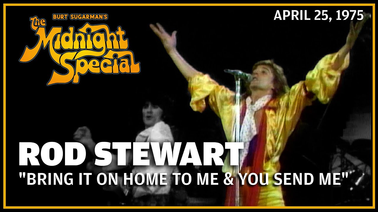 Bring It On Home To Me & You Send Me - Rod Stewart & Faces | The Midnight Special