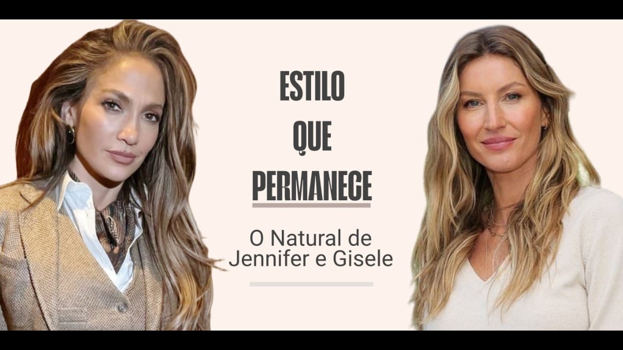 Estilo que permanece - O Natural de Jennifer e Gisele