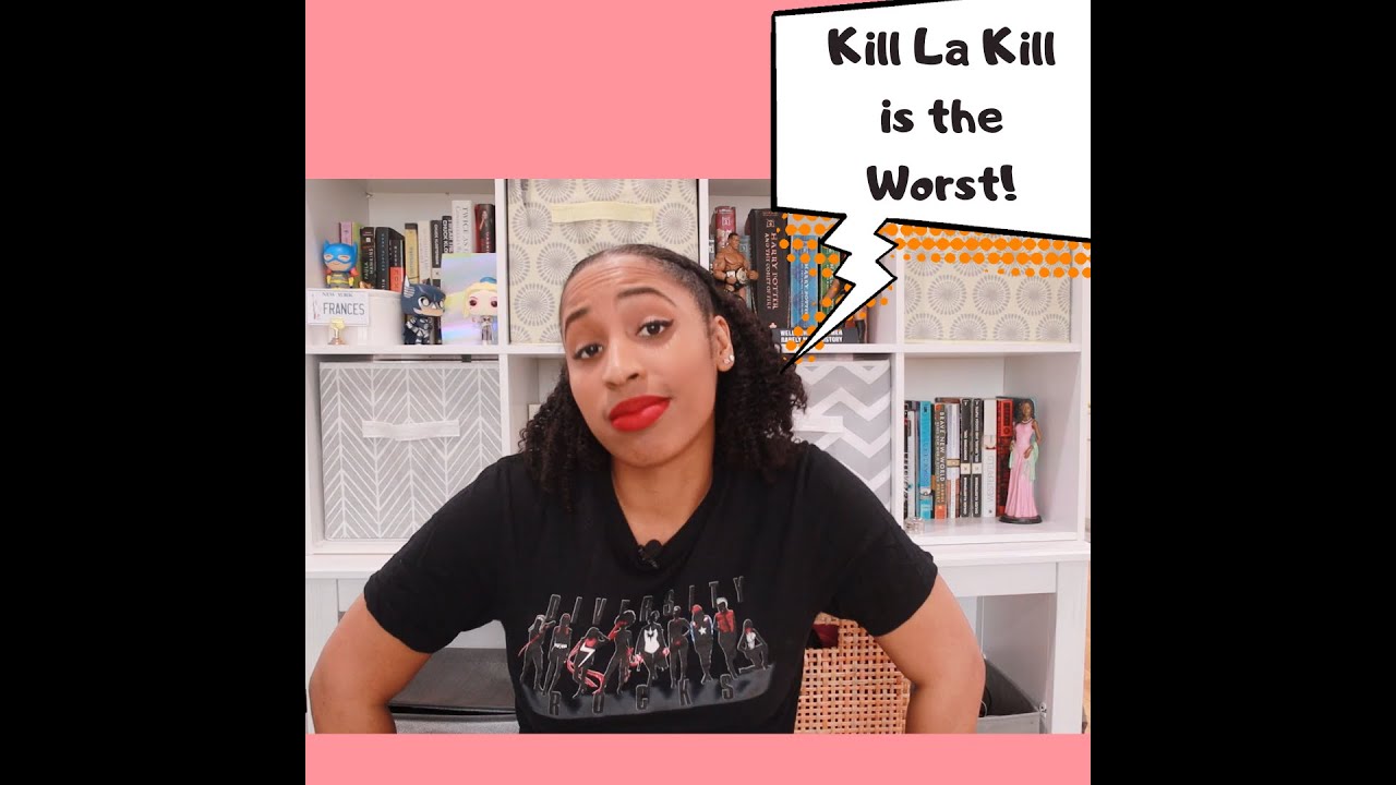 Kill la Kill is the worst!