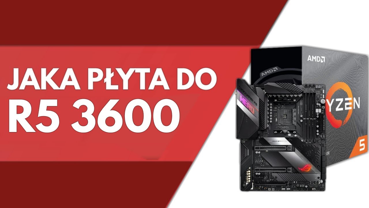 Jaka płyta gł&oacute;wna pod Ryzen 5 3600