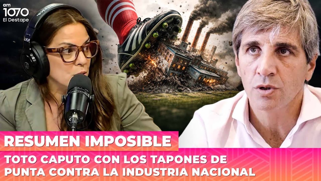 TOTO CAPUTO con los tapones de punta contra la INDUSTRIA NACIONAL | Resumen Imposible