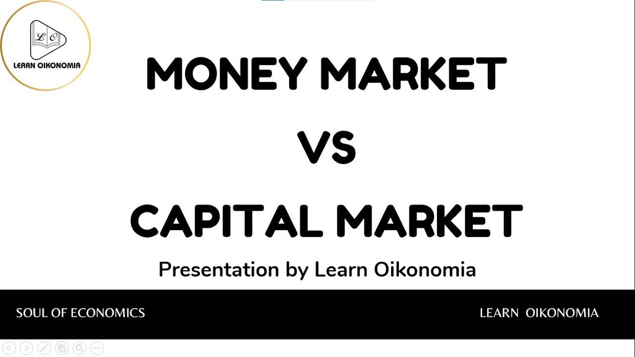 MONEY MARKET VS CAPITAL MARKET | FINANCIAL ECONOMICS | LEARN OIKONOMIA