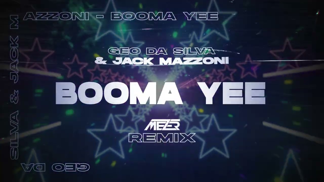 Geo Da Silva & Jack Mazzoni - Booma Yee ( MEZER REMIX ) 2025