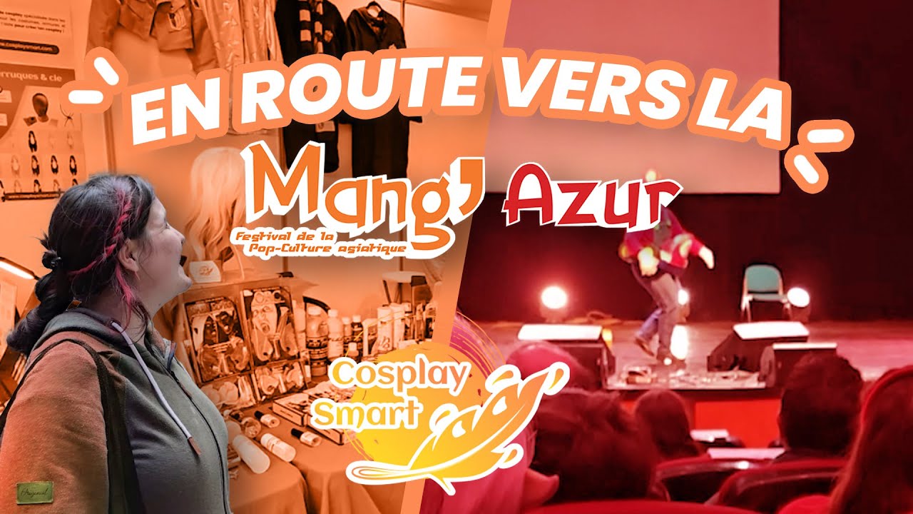 Vlog Mang'Azur 2024 : L'aventure Cosplay Smart !