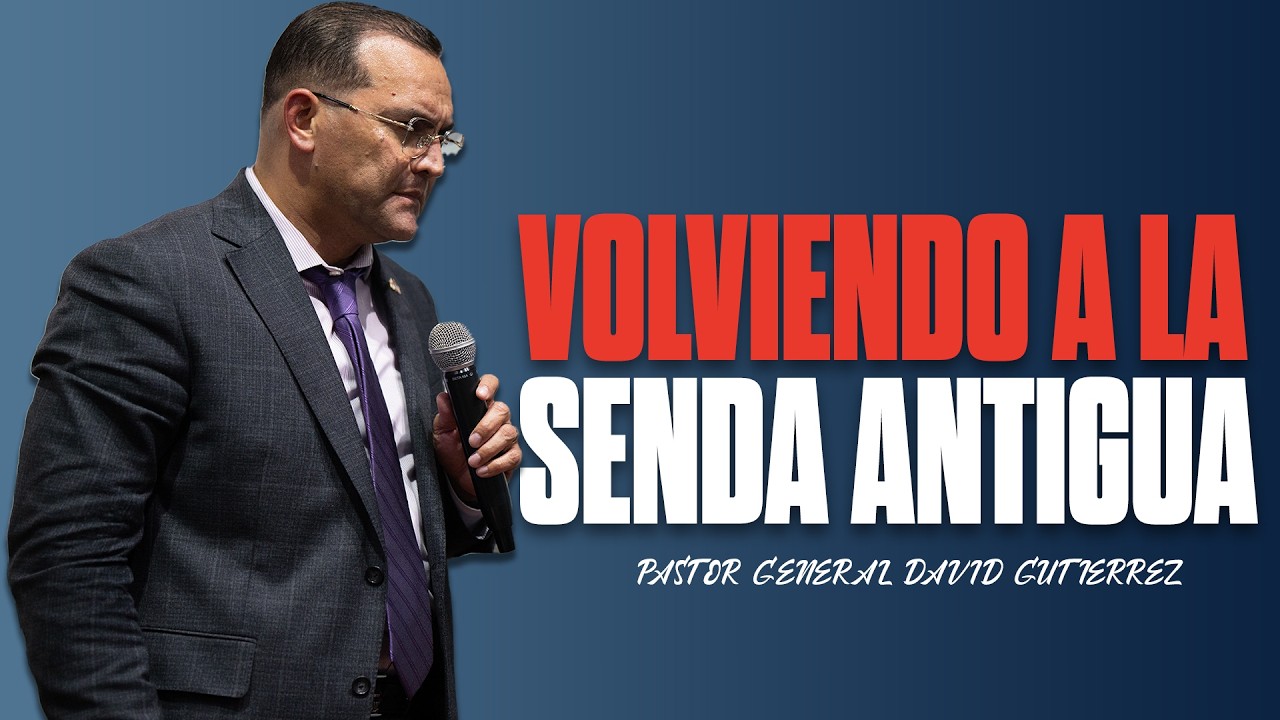 Volviendo A La Senda Antigua || Pastor General David Gutierrez 11/24/2009