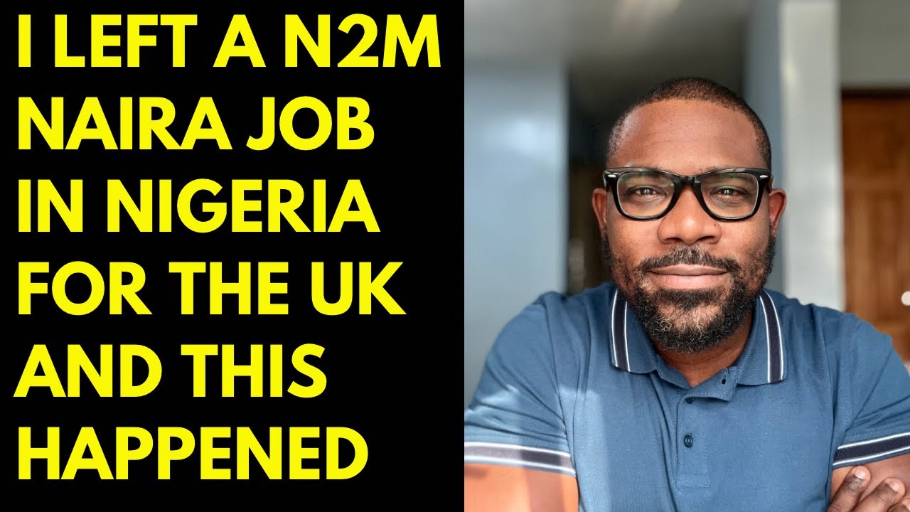 I left a N2M naira job in Nigeria for the uk and this happened