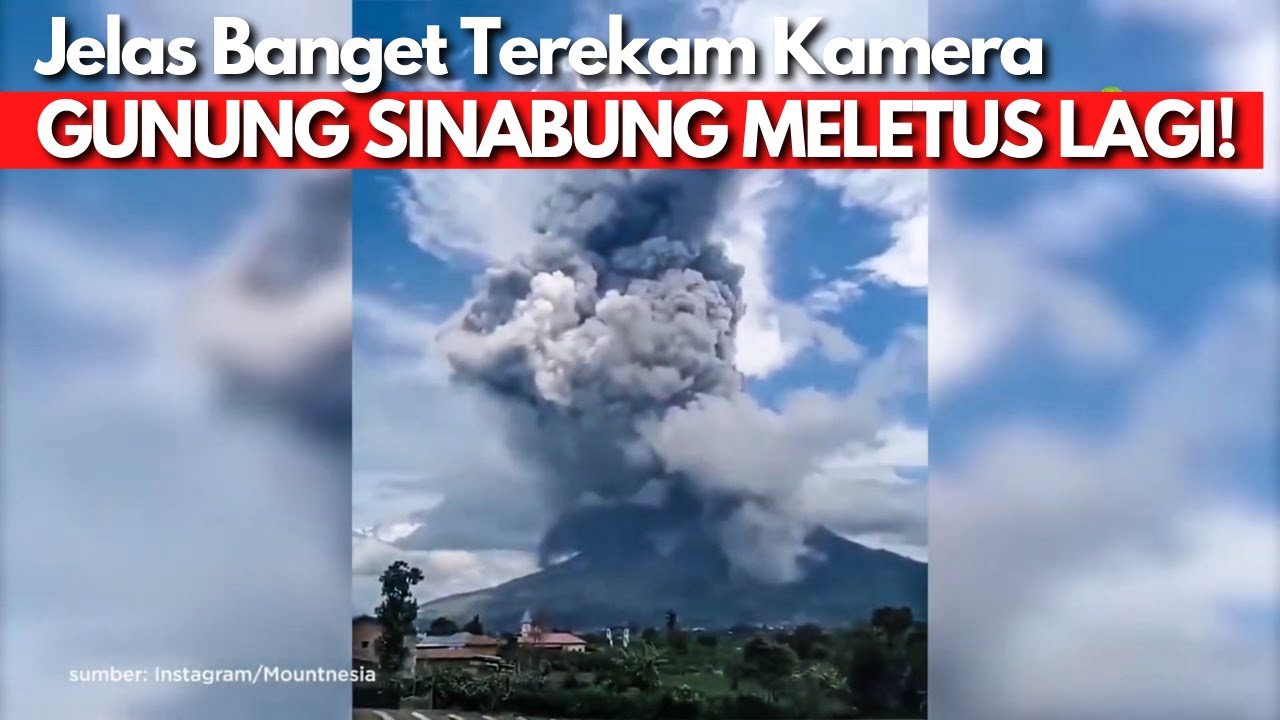 GUNUNG SINABUNG KEMBALI MELETUS ! Kolom Abu Vulkanik Mencapai 4.500 Mdpl!