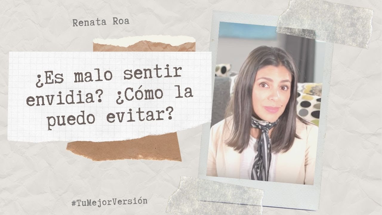 ¿Cómo puedo dejar de sentir envidia? - Renata Roa