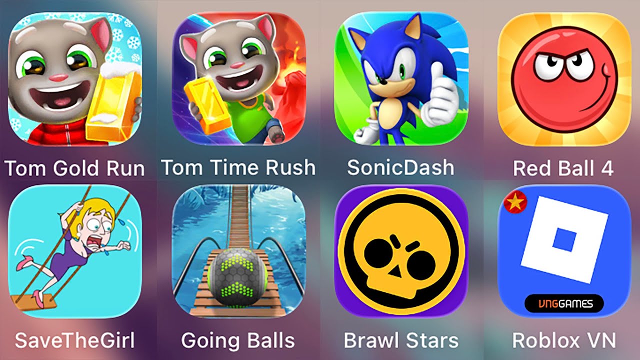 Red Ball 4,Save The Girl,Roblox,Sonic Dash,Tom Gold Run,Tom Time Rush,Brawl Stars,Going Balls