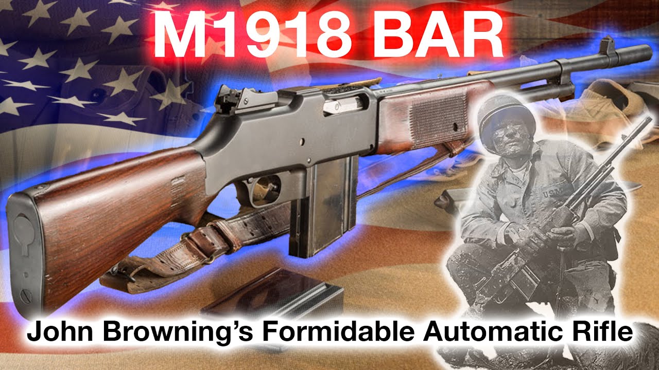 M1918 BAR - John Browning’s Formidable Automatic Rifle
