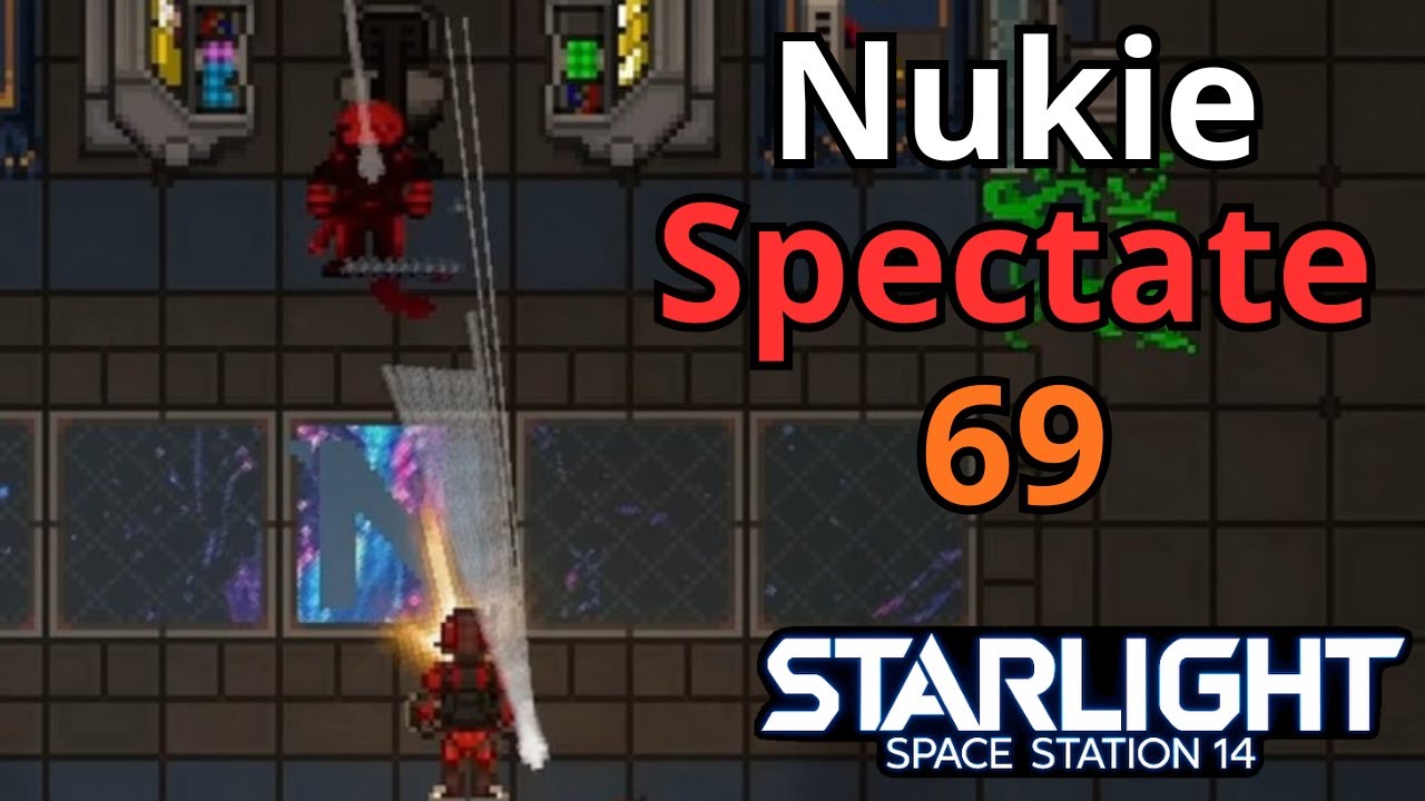 SS14 Starlight - Nukie Spectating - Round 69 (Captain's are Nukie Magnets)