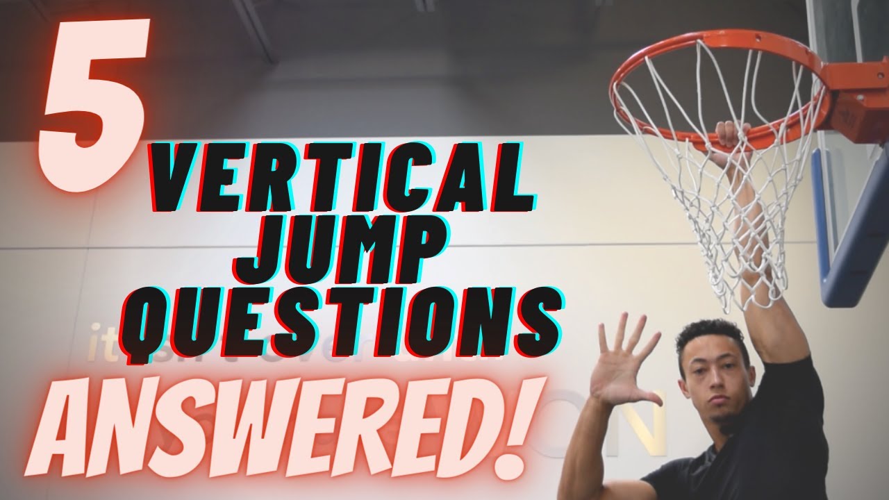 5 Vertical Jump Questions ANSWERED