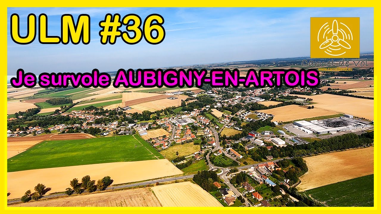 ULM #36 - Je survole AUBIGNY-EN-ARTOIS !