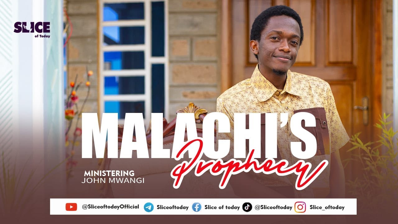 MALACHI'S PROPHECY || SLICE OF TODAY || JOHN MWANGI
