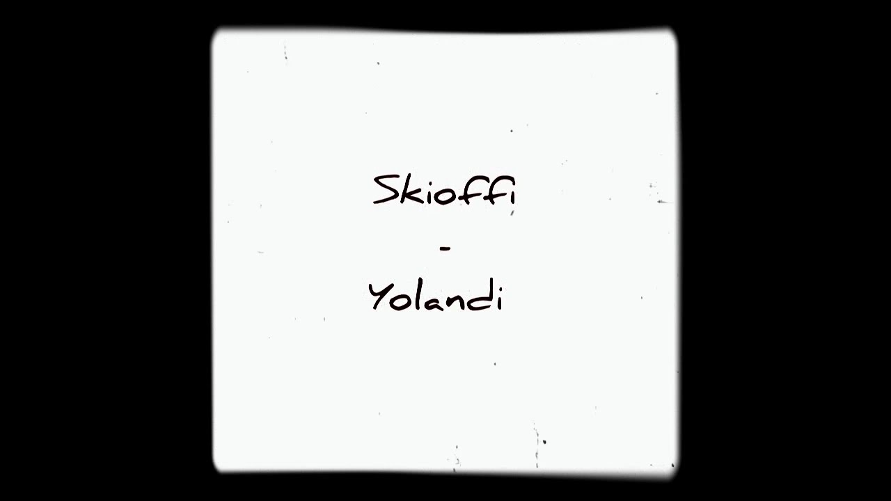 Skioffi - Yolandi (Testo)